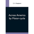 Across America By Motor-Cycle