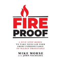 Fireproof: A Five-Step Model to Take Your Law Firm from Unpredictable to Wildly Profitable - Paperback