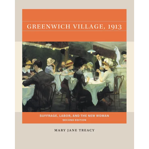 Greenwich Village, 1913, Second Edition: Suffrage, Labor, and the New Woman