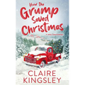 How the Grump Saved Christmas: A Small Town Romance - Paperback