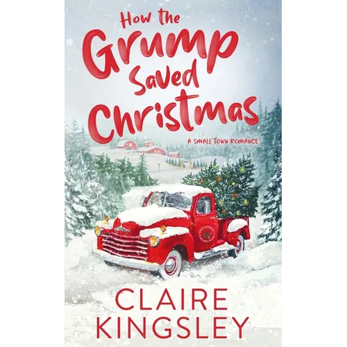 How the Grump Saved Christmas: A Small Town Romance - Paperback