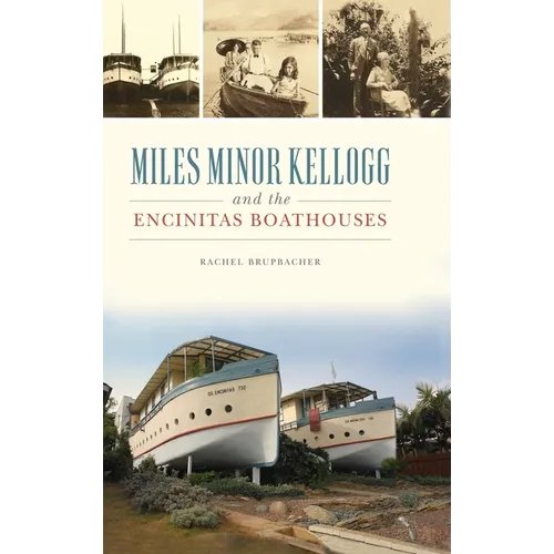 Miles Minor Kellogg and the Encinitas Boathouses