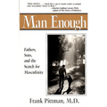 Man Enough: Fathers, Sons, and the Search for Masculinity - Paperback