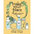 Make Your Place: Affordable, Sustainable Nesting Skills - Paperback
