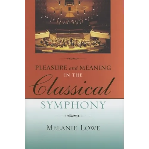 Pleasure and Meaning in the Classical Symphony - Hardcover