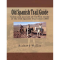 Old Spanish Trail Guide: Guide and account of the first reride of the Old Spanish Trail since 1848