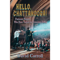 Hello, Chattanooga!: Famous People Who Have Visited the Tennessee Valley - Paperback