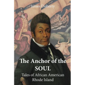 The Anchor of the Soul: Tales of African American Rhode Island