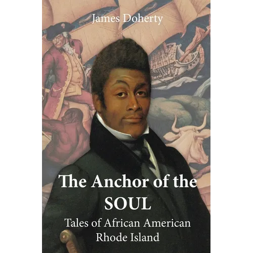 The Anchor of the Soul: Tales of African American Rhode Island