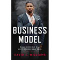 Business Model: When Incredible Will Meets Professional Skill - Hardcover