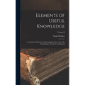 Elements of Useful Knowledge: : Containing a Historical and Geographical Account of the United States: For the Use of Schools; Volume II