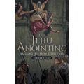 The Jehu Anointing: Breaking Free from Jezebel's Web - Paperback