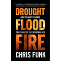 Drought, Flood, Fire - Hardcover
