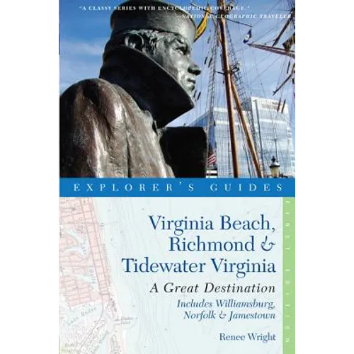 Explorer's Guide Virginia Beach, Richmond and Tidewater Virginia: Includes Williamsburg, Norfolk, and Jamestown: A Great Destination