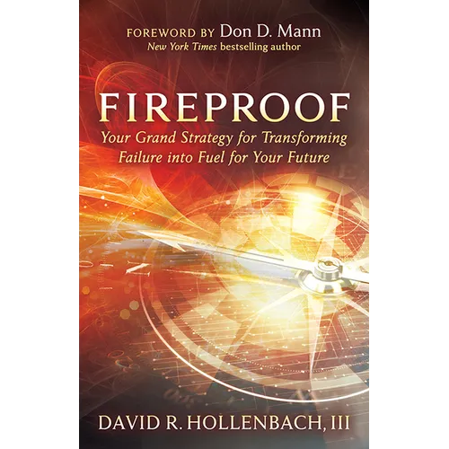 Fireproof: Your Grand Strategy for Transforming Failure Into Fuel for Your Future - Paperback