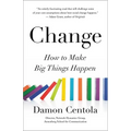 Change: How to Make Big Things Happen - Hardcover