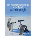 BBC Wildlife Documentaries in the Age of Attenborough - Paperback
