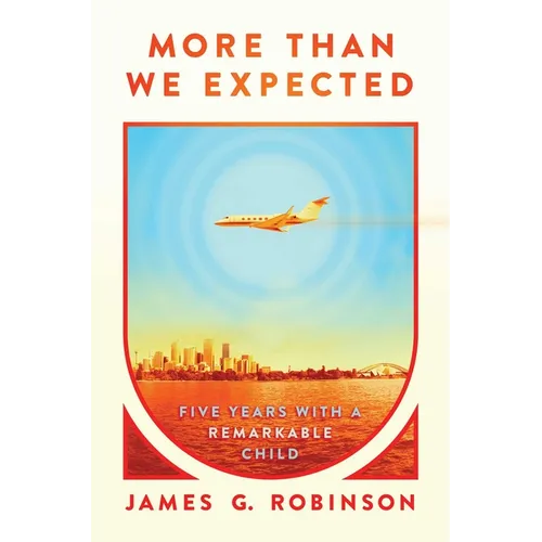 More Than We Expected: Five Years with a Remarkable Child - Hardcover