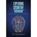 Exploring Cognitive "Buddhism": Through Neurobiology & Vipassana - Paperback