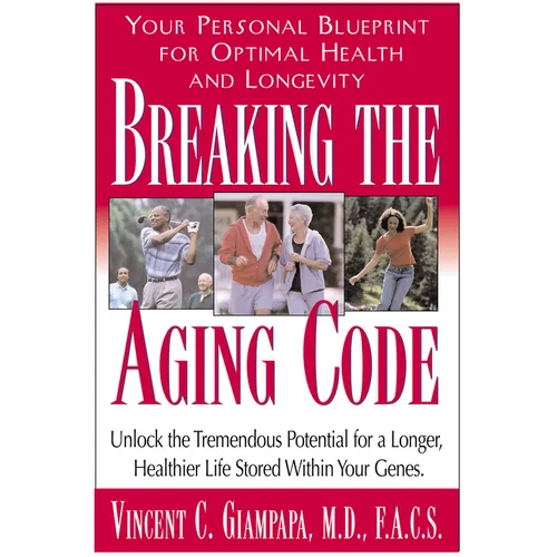 Breaking the Aging Code: Maximizing Your DNA Function for Optimal Health and Longevity - Paperback