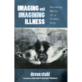 Imaging and Imagining Illness: Becoming Whole in a Broken Body - Paperback
