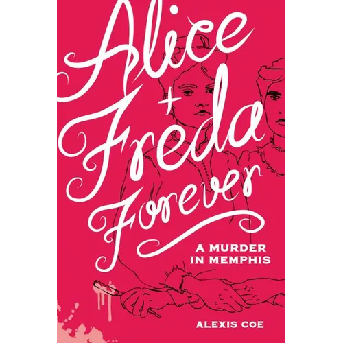 Alice + Freda Forever: A Murder in Memphis - Hardcover