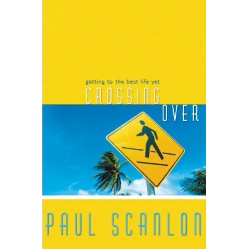 Crossing Over: Getting to the Best Life Yet - Paperback