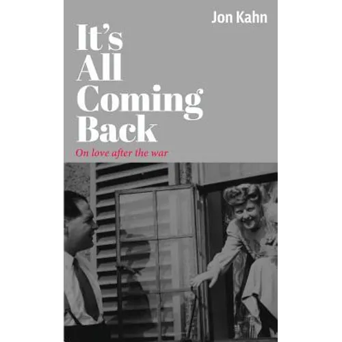 It's All Coming Back: On Love After the War