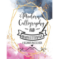 Modern Calligraphy and Handlettering A Beginner's Practice Book: Handwriting Practice for Adults Cursive Writing Practice Sheets with Different Cursiv - Paperback