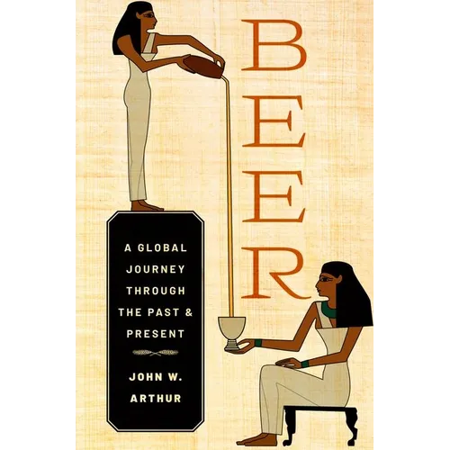 Beer: A Global Journey Through the Past and Present - Paperback
