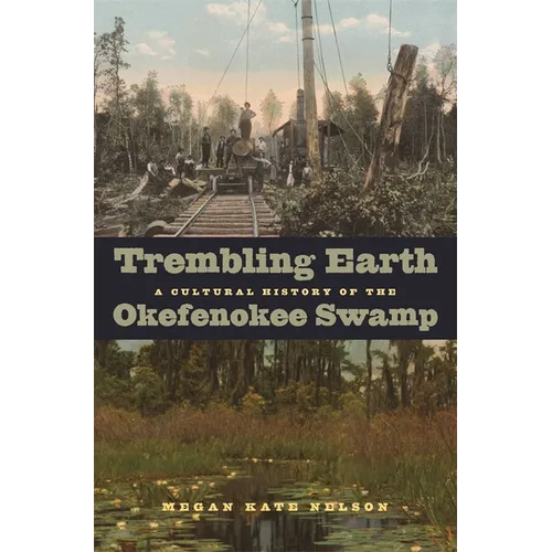 Trembling Earth: A Cultural History of the Okefenokee Swamp