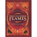 These Feathered Flames - Hardcover