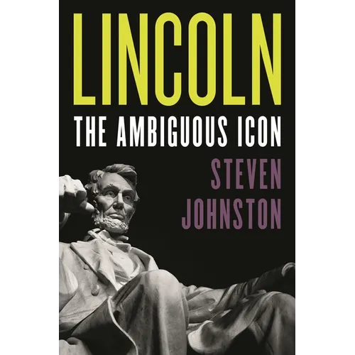 Lincoln: The Ambiguous Icon