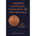Sacred Language, Vernacular Difference: Global Arabic and Counter-Imperial Literatures - Paperback