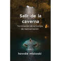 SALIR DE LA CAVERNA Terminación de la trampa de reencarnación - Paperback