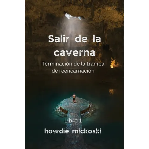 SALIR DE LA CAVERNA Terminación de la trampa de reencarnación - Paperback