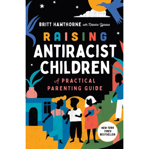 Raising Antiracist Children: A Practical Parenting Guide - Paperback