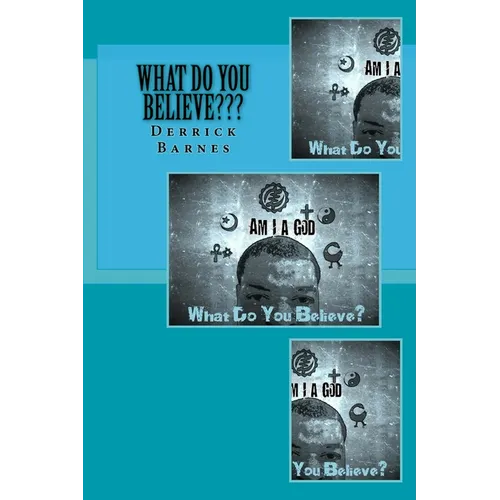 What Do You Believe: I Am A god - Paperback
