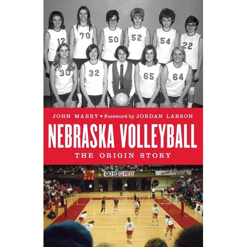 Nebraska Volleyball: The Origin Story - Hardcover