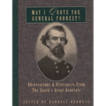 May I Quote You, General Forrest?: Observations and Utterances of the South's Great Generals