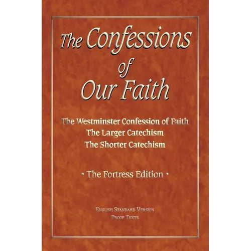 The Confessions of Our Faith with ESV Proofs - Paperback