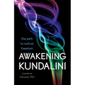Awakening Kundalini: The Path to Radical Freedom - Paperback