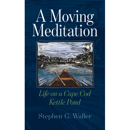 A Moving Meditation: Life on a Cape Cod Kettle Pond - Paperback