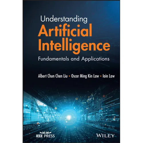 Understanding Artificial Intelligence: Fundamentals and Applications - Hardcover