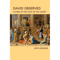 David Observed: A King in the Eyes of His Court - Paperback