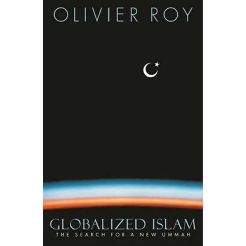 Globalized Islam: The Search for a New Ummah - Paperback