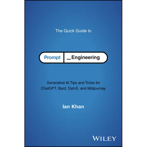 The Quick Guide to Prompt Engineering: Generative AI Tips and Tricks for Chatgpt, Bard, Dall-E, and Midjourney - Paperback