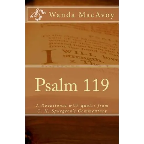 Psalm 119: A Devotional Including Quotes from Charles H. Spurgeon's Devotional Commentary - Paperback