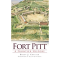 Fort Pitt: A Frontier History