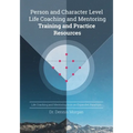 Person and Character Level Life Coaching and Mentoring: Training and Practice Resources - Paperback